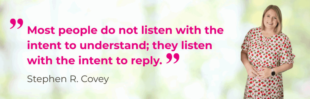 Zitat von Stephen R. Corvey "Most people do not listen with the intent to understand; they listen with the intent to reply." denn aufmerksames Zuhören gehört zu guter Kommunikation und das ist auch immer wieder Thema im Kommunikationstraining